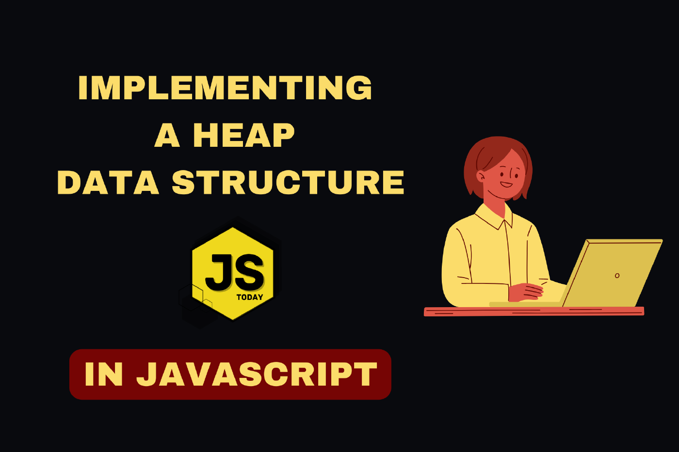 Implementing a Heap Data Stucture in JavaScript