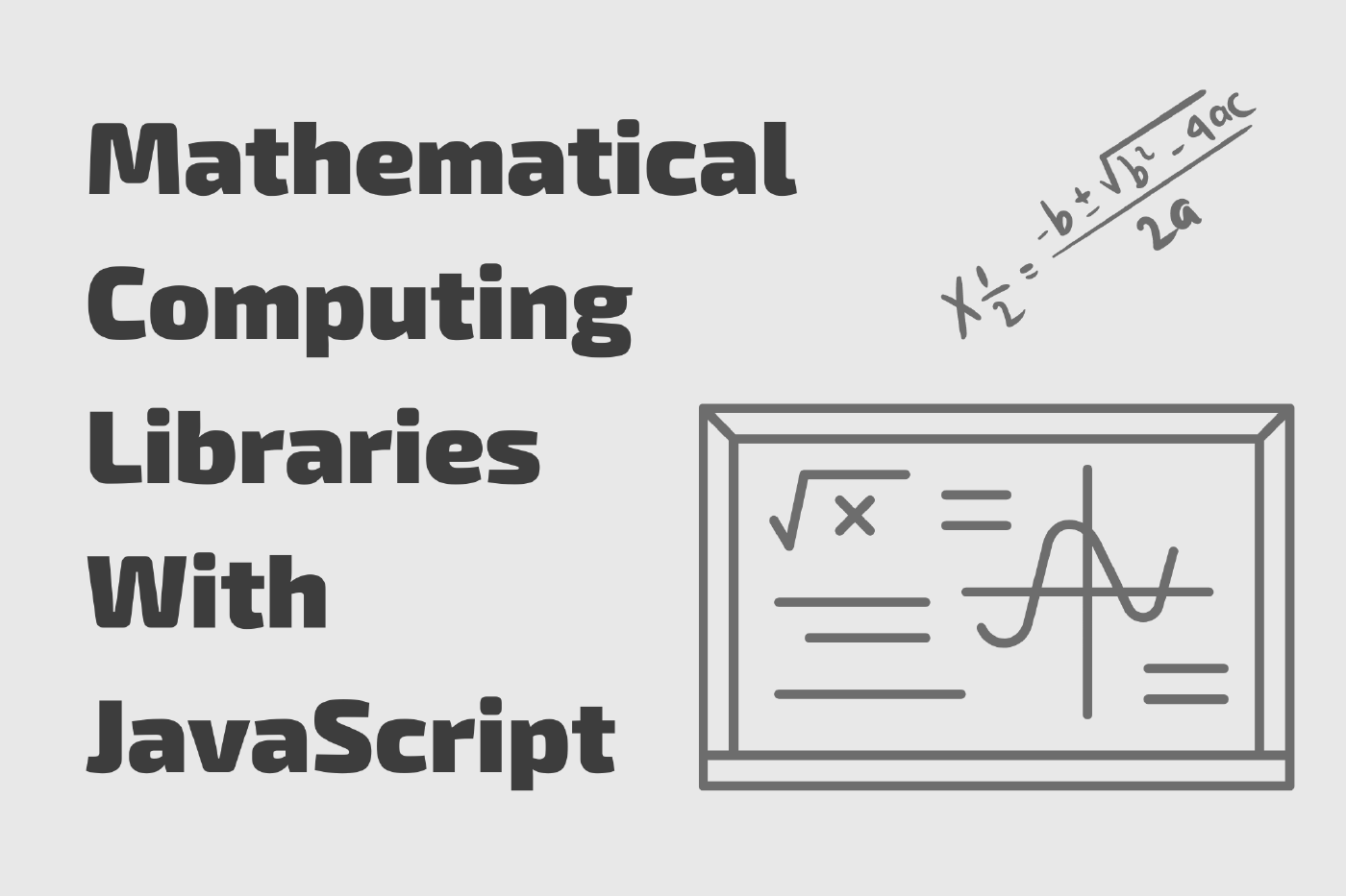 JavaScript Libraries for Mathematical Computing: 5 Projects You Should Know About