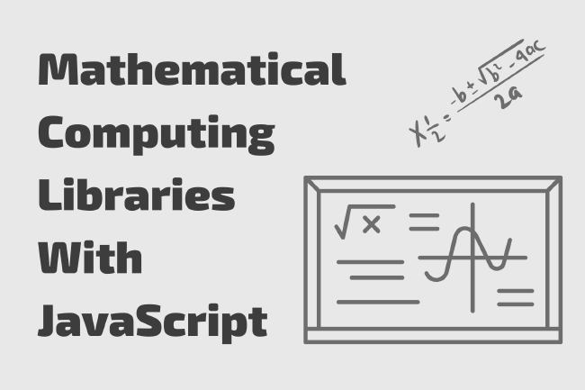JavaScript Libraries for Mathematical Computing: 5 Projects You Should Know About