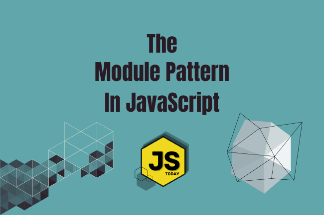 Understanding the Module Pattern in JavaScript: Encapsulation for Better Code