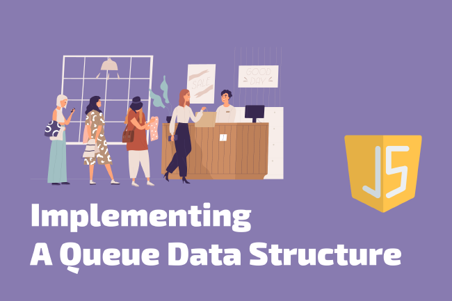 Implementing a Queue Data Structure in JavaScript