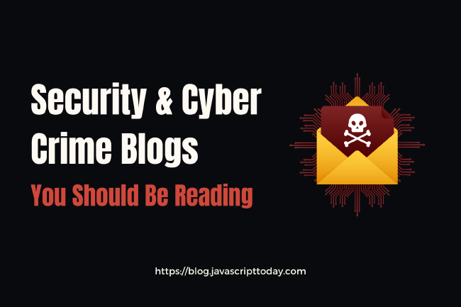 Security & Cyber Crime Blogs You Should Be Reading