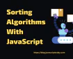 Three Common Sorting Algorithms with JavaScript