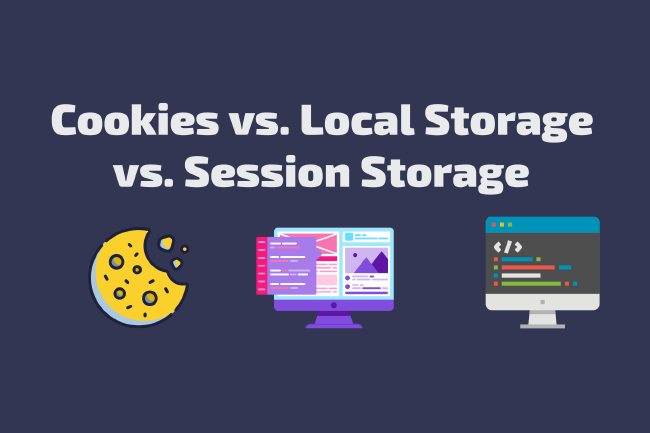 Cookies vs. Local Storage vs. Session Storage: What's the difference?