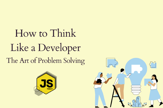 How to Think Like a Developer: The Art of Problem Solving