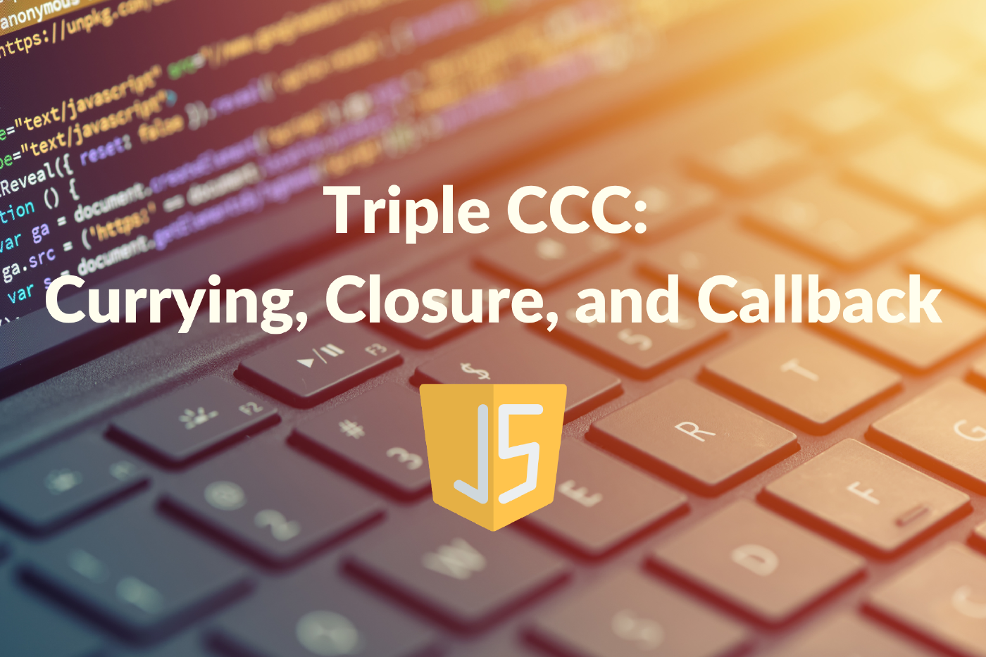 Triple CCC: Currying, Closure, and Callback in JavaScript