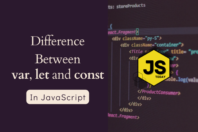var, let, and const in JavaScript: What's the Difference?